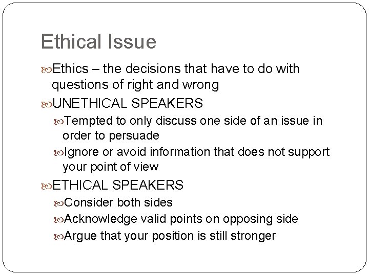 Ethical Issue Ethics – the decisions that have to do with questions of right