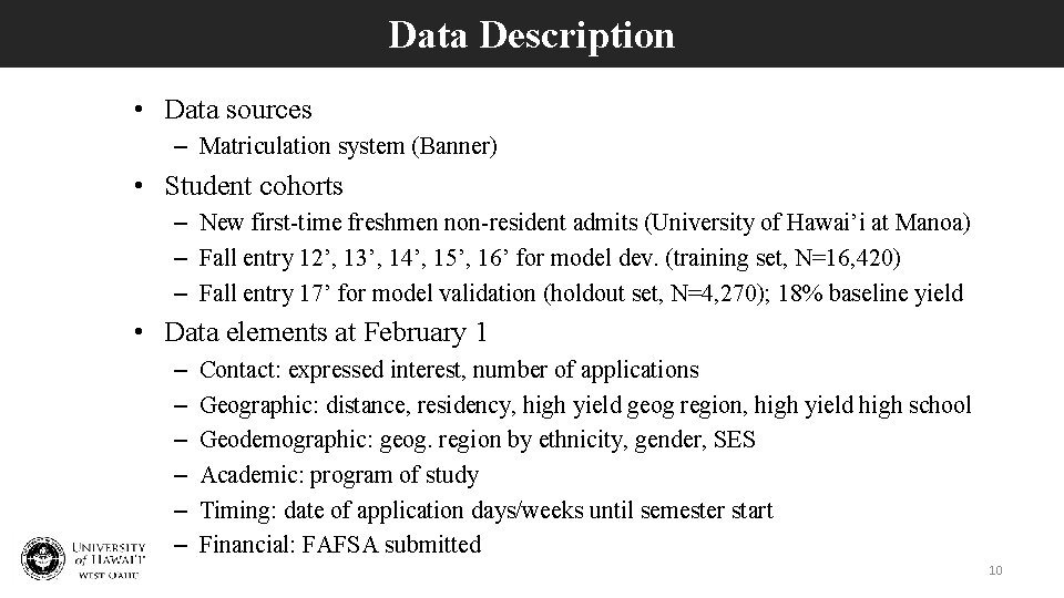 Data Description • Data sources – Matriculation system (Banner) • Student cohorts – New
