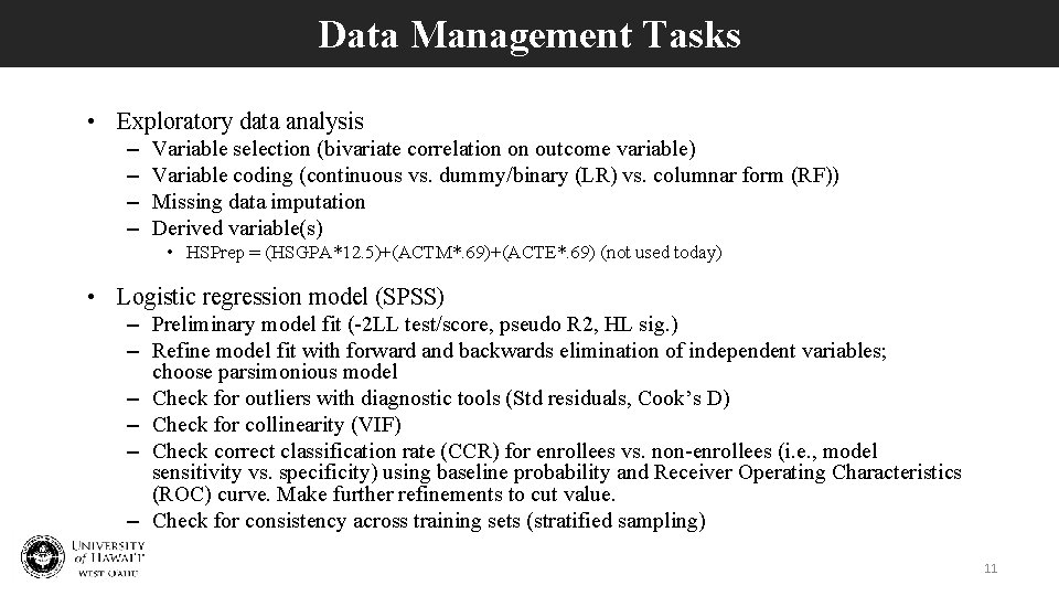 Data Management Tasks • Exploratory data analysis – – Variable selection (bivariate correlation on