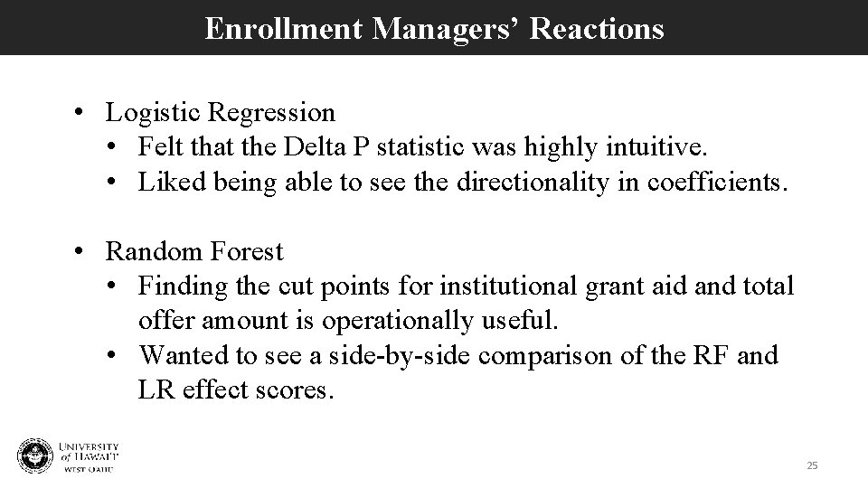 Enrollment Managers’ Reactions • Logistic Regression • Felt that the Delta P statistic was