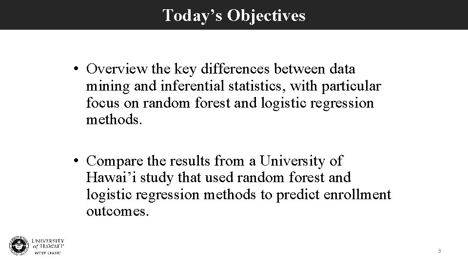 Today’s Objectives • Overview the key differences between data mining and inferential statistics, with