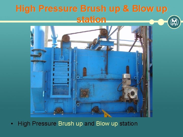 High Pressure Brush up & Blow up station • High Pressure Brush up and