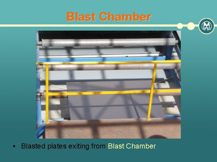 Blast Chamber • Blasted plates exiting from Blast Chamber 