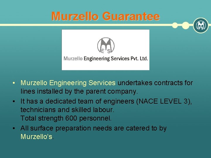 Murzello Guarantee • Murzello Engineering Services undertakes contracts for lines installed by the parent