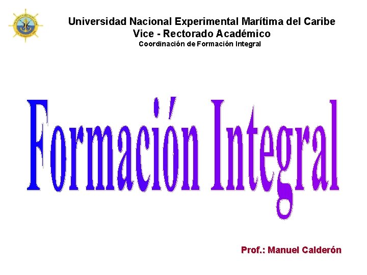 Universidad Nacional Experimental Marítima del Caribe Vice - Rectorado Académico Coordinación de Formación Integral
