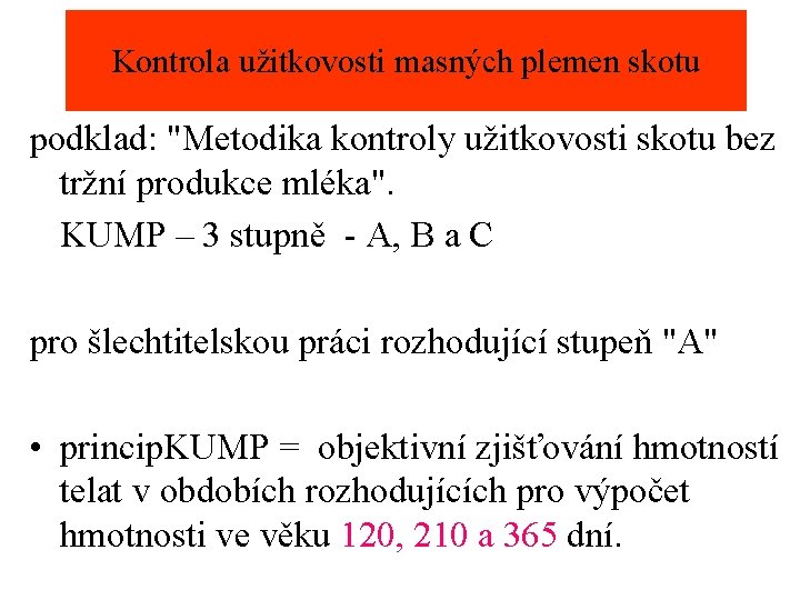 Kontrola užitkovosti masných plemen skotu podklad: "Metodika kontroly užitkovosti skotu bez tržní produkce mléka".