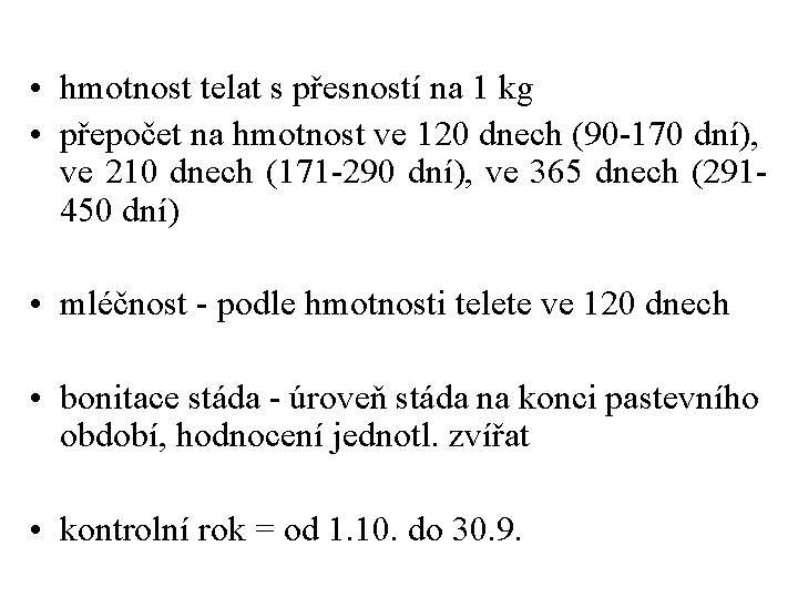  • hmotnost telat s přesností na 1 kg • přepočet na hmotnost ve