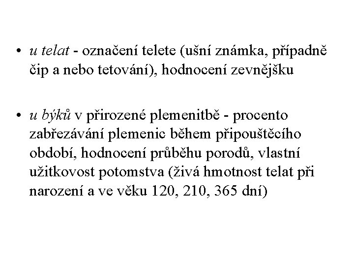  • u telat - označení telete (ušní známka, případně čip a nebo tetování),