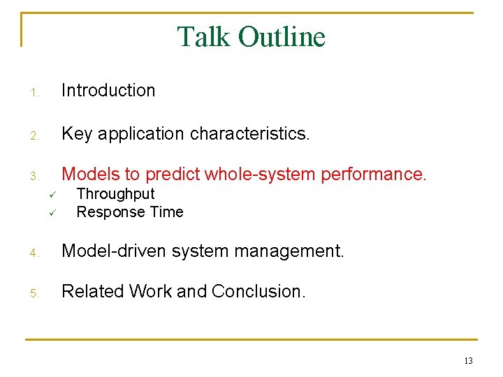 Talk Outline 1. Introduction 2. Key application characteristics. 3. Models to predict whole-system performance.