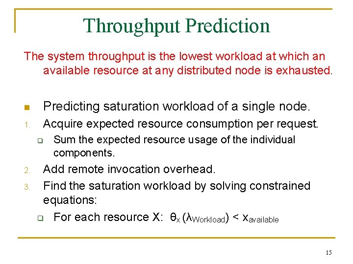 Throughput Prediction The system throughput is the lowest workload at which an available resource