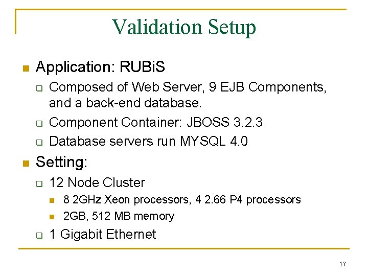 Validation Setup n Application: RUBi. S q q q n Composed of Web Server,