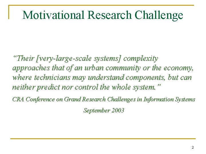 Motivational Research Challenge “Their [very-large-scale systems] complexity approaches that of an urban community or