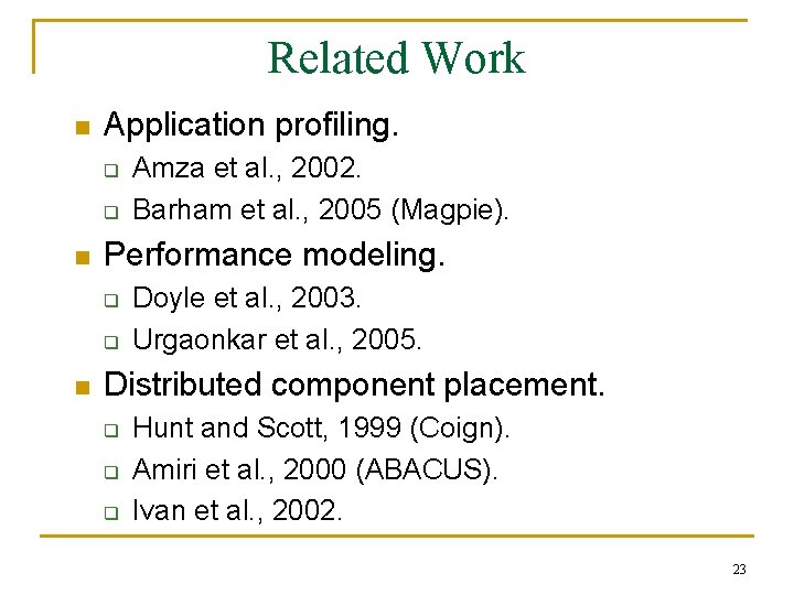 Related Work n Application profiling. q q n Performance modeling. q q n Amza