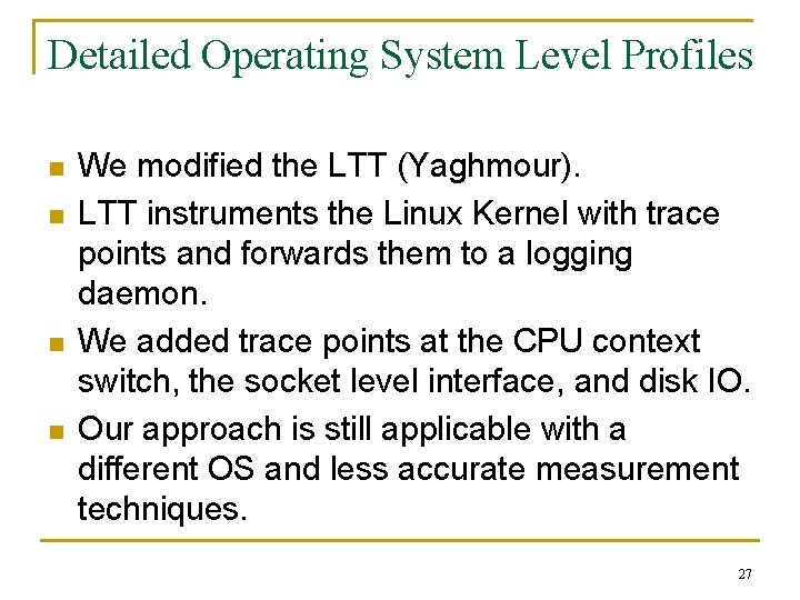 Detailed Operating System Level Profiles n n We modified the LTT (Yaghmour). LTT instruments