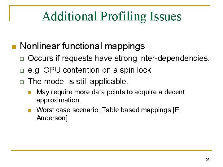 Additional Profiling Issues n Nonlinear functional mappings q q q Occurs if requests have