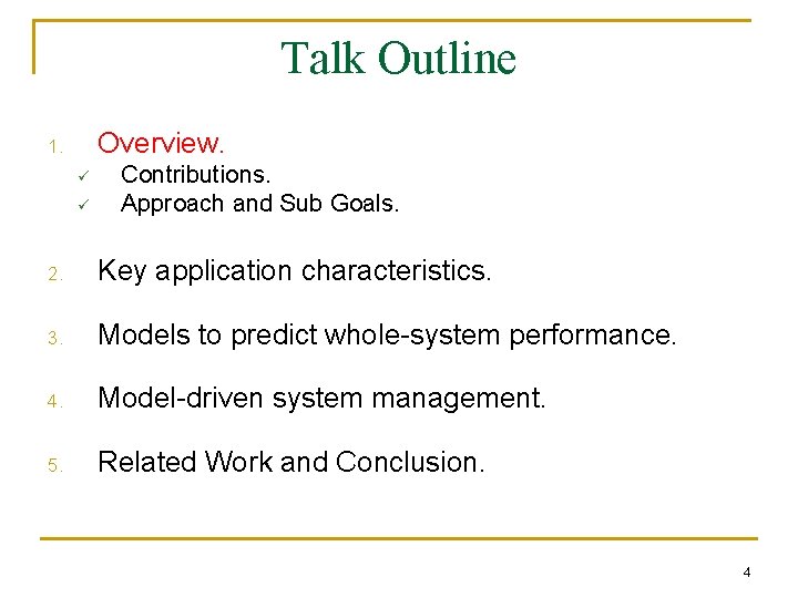 Talk Outline Overview. 1. ü ü Contributions. Approach and Sub Goals. 2. Key application