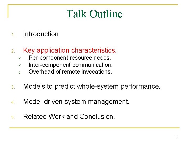 Talk Outline 1. Introduction 2. Key application characteristics. ü ü o Per-component resource needs.