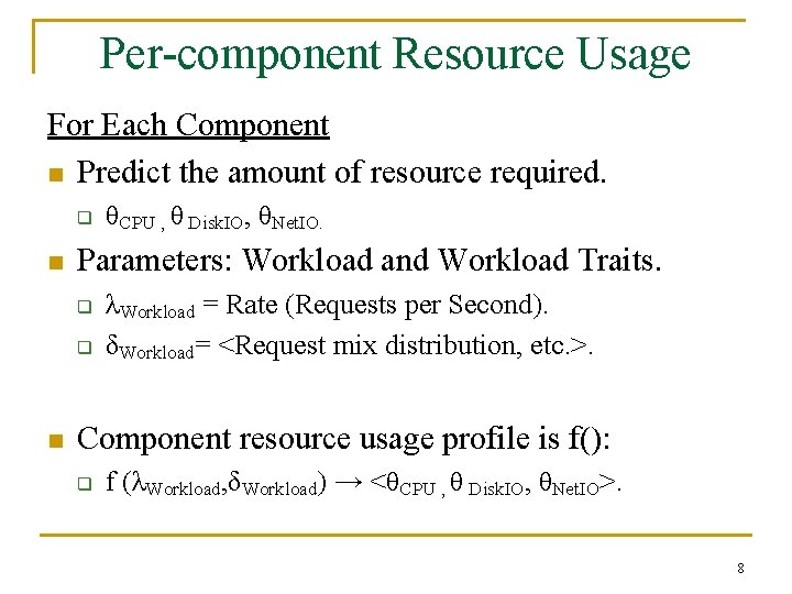 Per-component Resource Usage For Each Component n Predict the amount of resource required. q