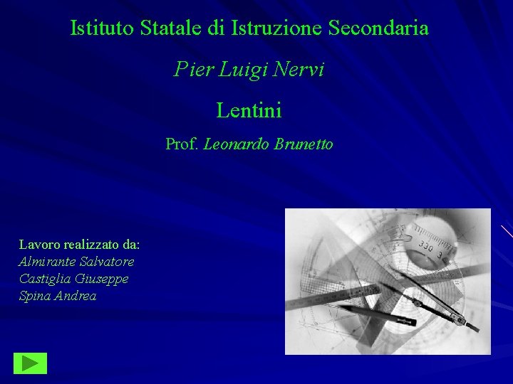 Istituto Statale di Istruzione Secondaria Pier Luigi Nervi Lentini Prof. Leonardo Brunetto Lavoro realizzato
