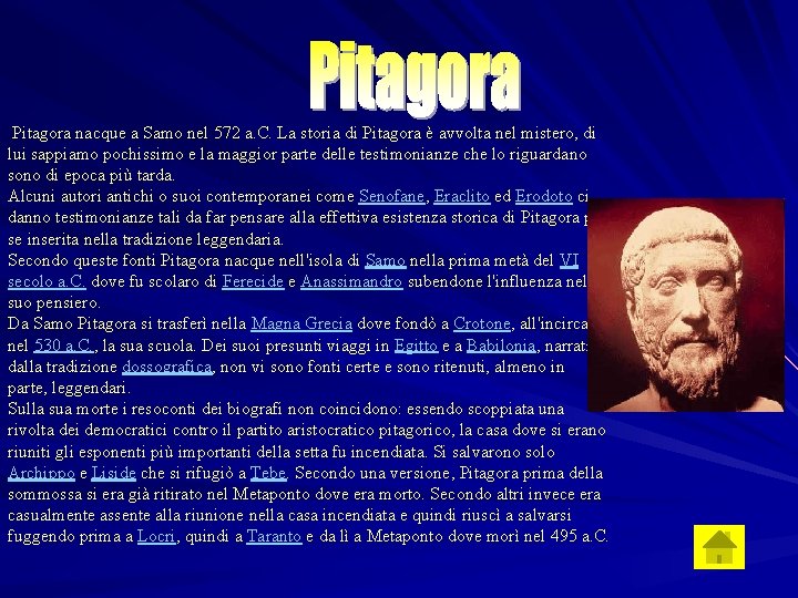  Pitagora nacque a Samo nel 572 a. C. La storia di Pitagora è