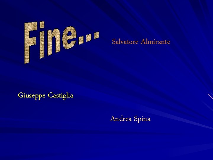 Salvatore Almirante Giuseppe Castiglia Andrea Spina 