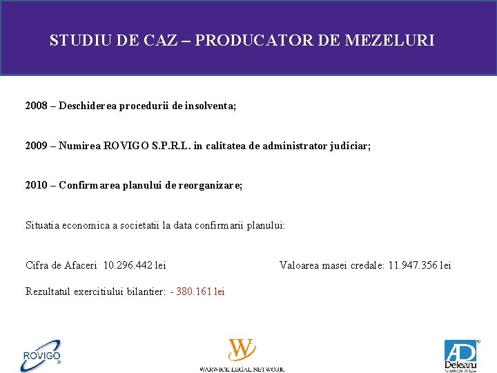 STUDIU DE CAZ – PRODUCATOR DE MEZELURI 2008 – Deschiderea procedurii de insolventa; 2009