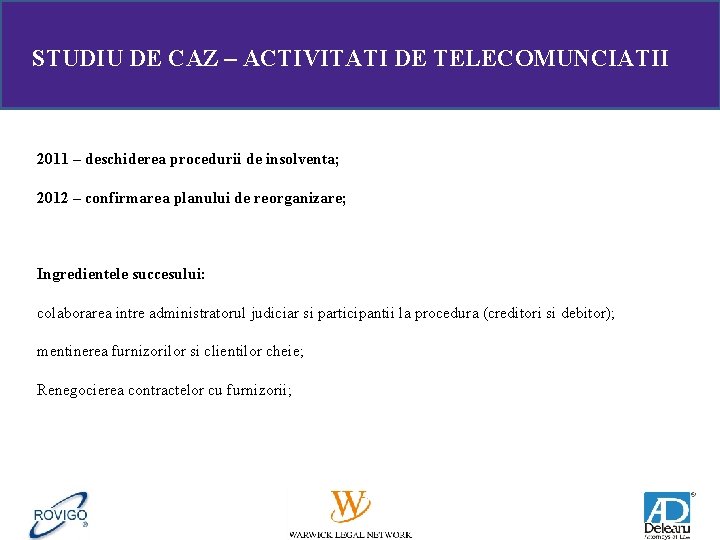 STUDIU DE CAZ – ACTIVITATI DE TELECOMUNCIATII 2011 – deschiderea procedurii de insolventa; 2012