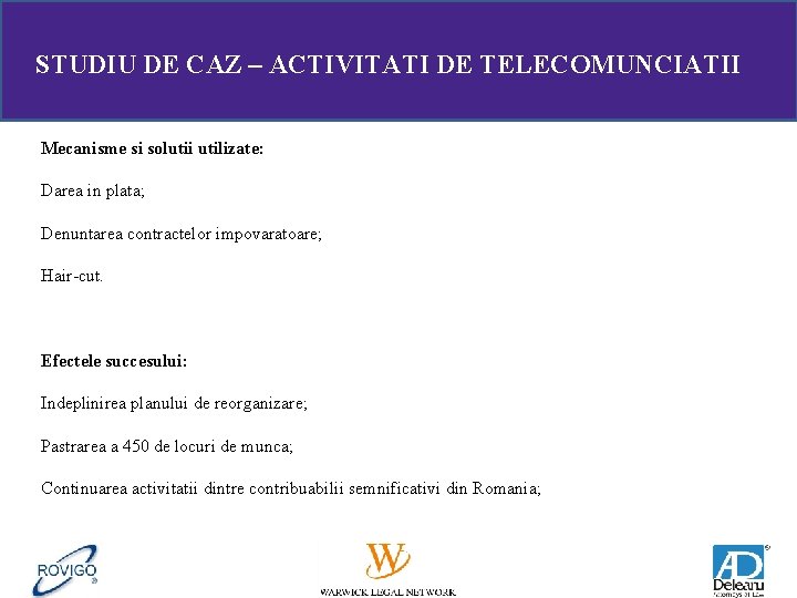 STUDIU DE CAZ – ACTIVITATI DE TELECOMUNCIATII Mecanisme si solutii utilizate: Darea in plata;