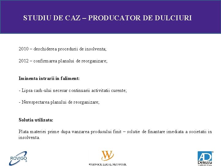 STUDIU DE CAZ – PRODUCATOR DE DULCIURI 2010 – deschiderea procedurii de insolventa; 2012
