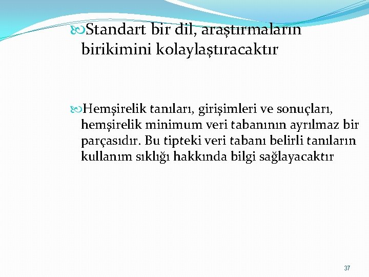  Standart bir dil, araştırmaların birikimini kolaylaştıracaktır Hemşirelik tanıları, girişimleri ve sonuçları, hemşirelik minimum