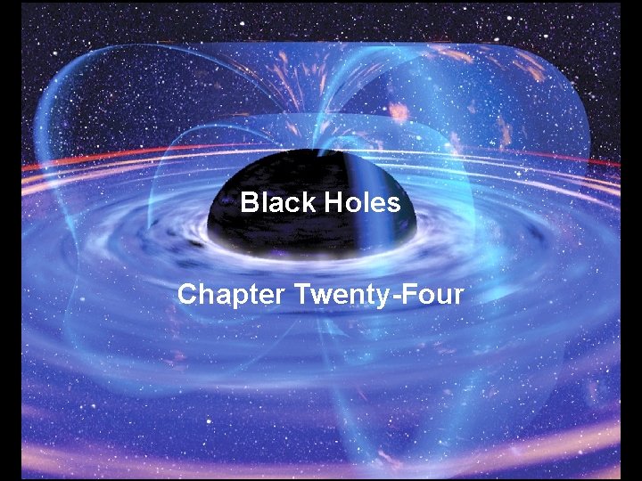 Black Holes Chapter Twenty-Four 