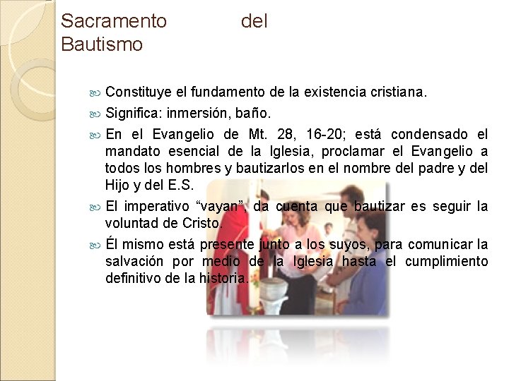 Sacramento Bautismo del Constituye el fundamento de la existencia cristiana. Significa: inmersión, baño. En