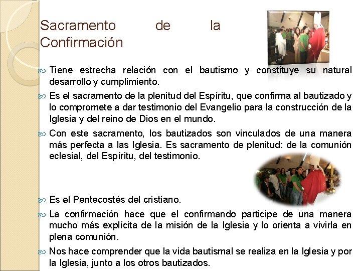 Sacramento Confirmación de la Tiene estrecha relación con el bautismo y constituye su natural