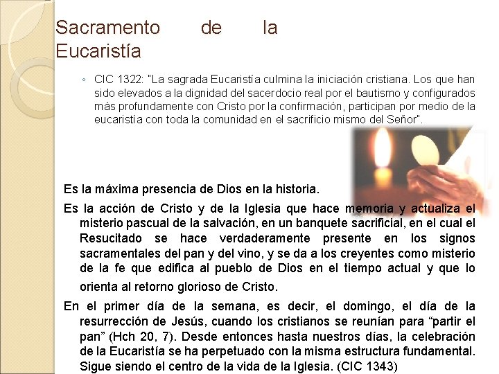 Sacramento Eucaristía de la ◦ CIC 1322: “La sagrada Eucaristía culmina la iniciación cristiana.