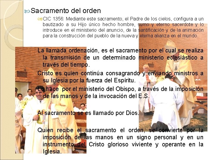  Sacramento del orden CIC 1356: Mediante este sacramento, el Padre de los cielos,