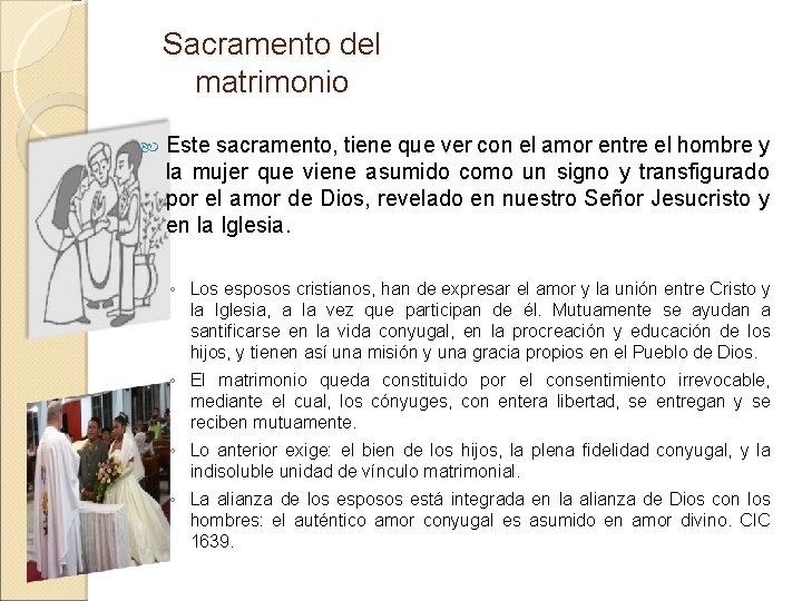 Sacramento del matrimonio Este sacramento, tiene que ver con el amor entre el hombre