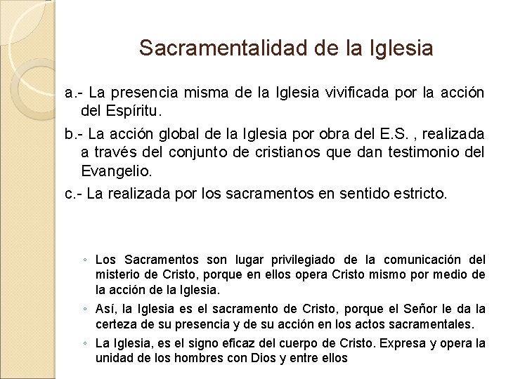 Sacramentalidad de la Iglesia a. - La presencia misma de la Iglesia vivificada por