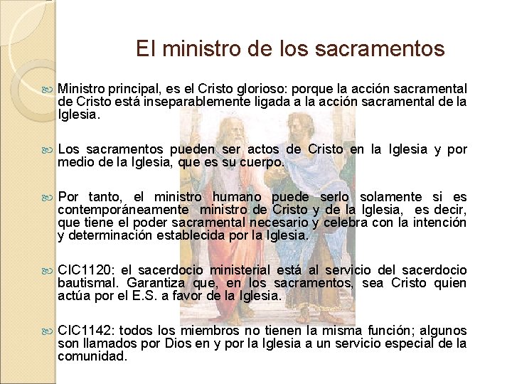 El ministro de los sacramentos Ministro principal, es el Cristo glorioso: porque la acción