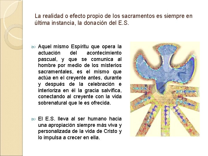 La realidad o efecto propio de los sacramentos es siempre en última instancia, la