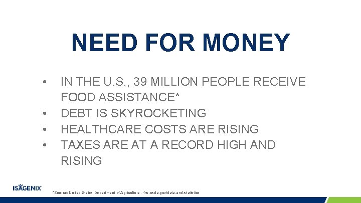 NEED FOR MONEY • • IN THE U. S. , 39 MILLION PEOPLE RECEIVE NEED FOR MONEY • • IN THE U. S. , 39 MILLION PEOPLE RECEIVE