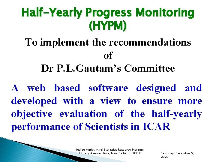 Half-Yearly Progress Monitoring (HYPM) To implement the recommendations of Dr P. L. Gautam’s Committee