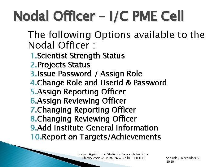 Nodal Officer – I/C PME Cell The following Options available to the Nodal Officer