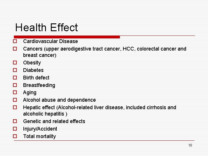 Health Effect o o o Cardiovascular Disease Cancers (upper aerodigestive tract cancer, HCC, colorectal