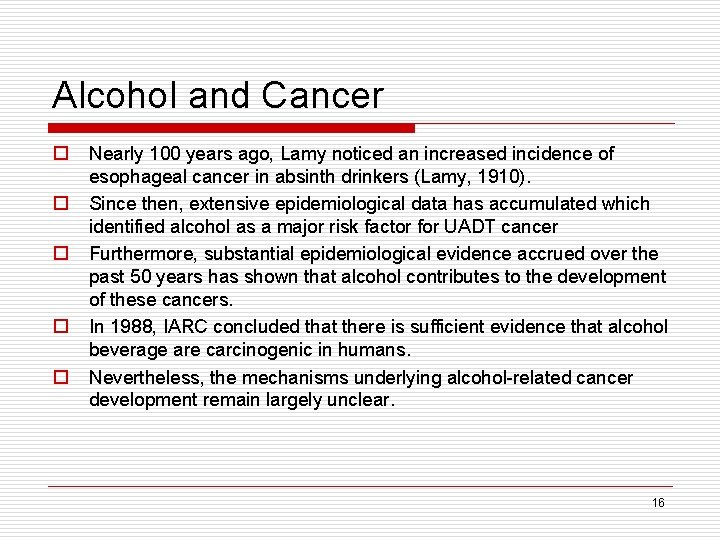 Alcohol and Cancer o o o Nearly 100 years ago, Lamy noticed an increased