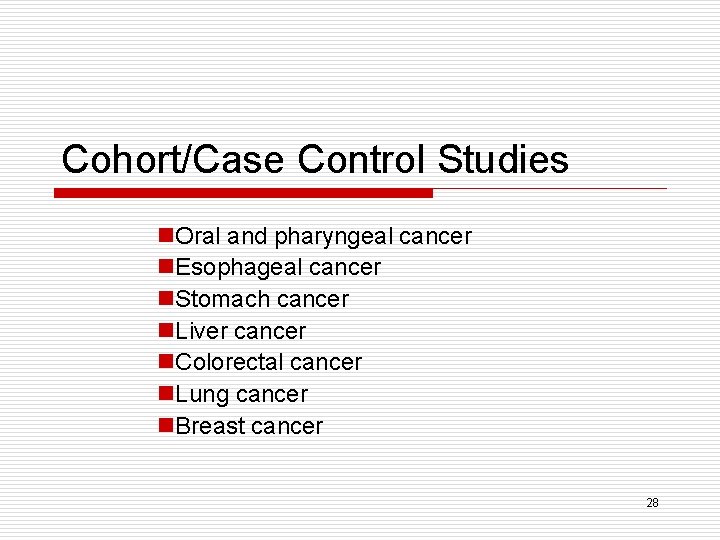 Cohort/Case Control Studies n. Oral and pharyngeal cancer n. Esophageal cancer n. Stomach cancer