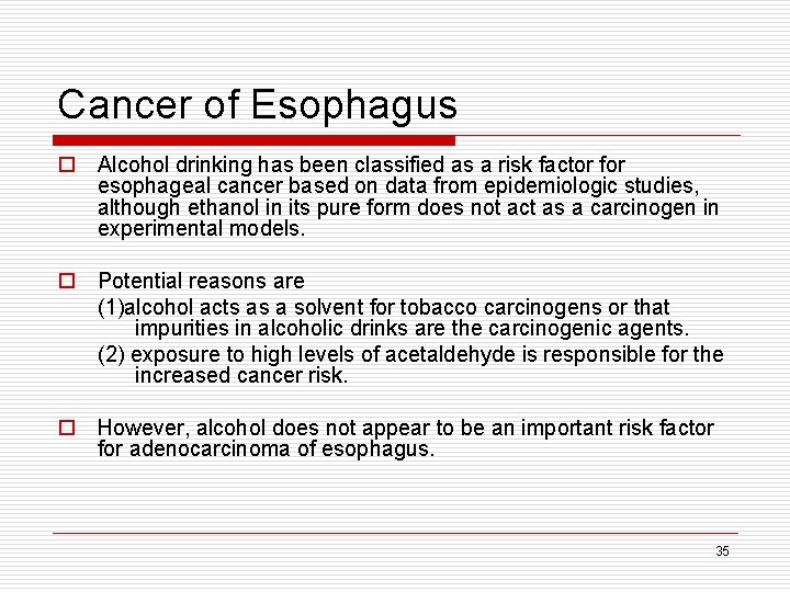 Cancer of Esophagus o Alcohol drinking has been classified as a risk factor for