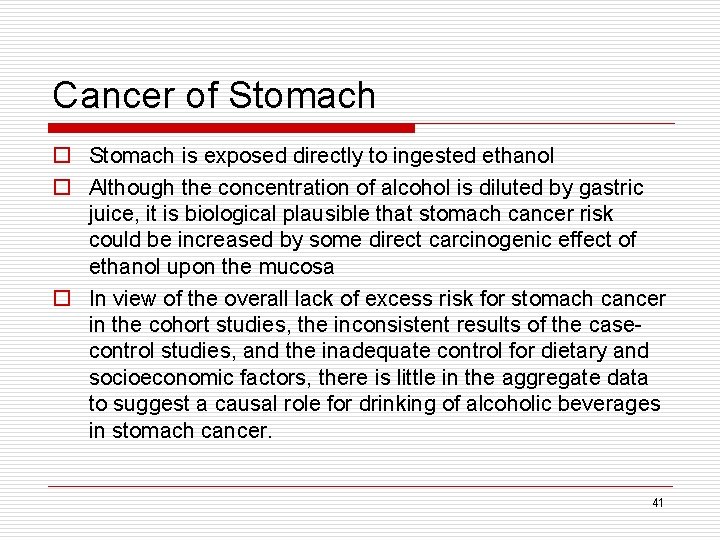 Cancer of Stomach o Stomach is exposed directly to ingested ethanol o Although the