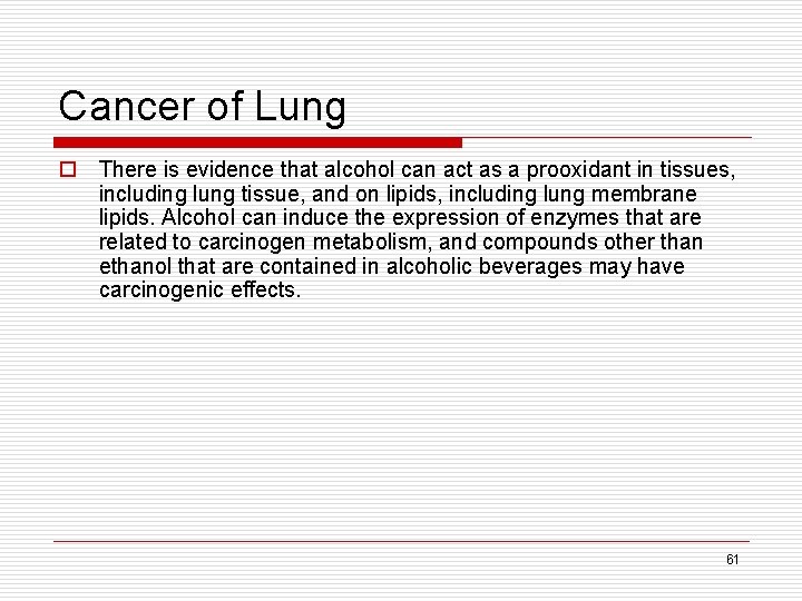 Cancer of Lung o There is evidence that alcohol can act as a prooxidant