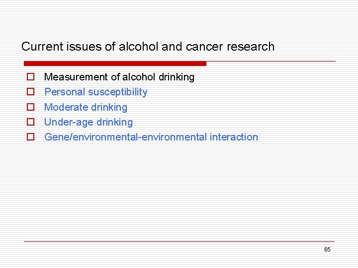 Current issues of alcohol and cancer research o o o Measurement of alcohol drinking