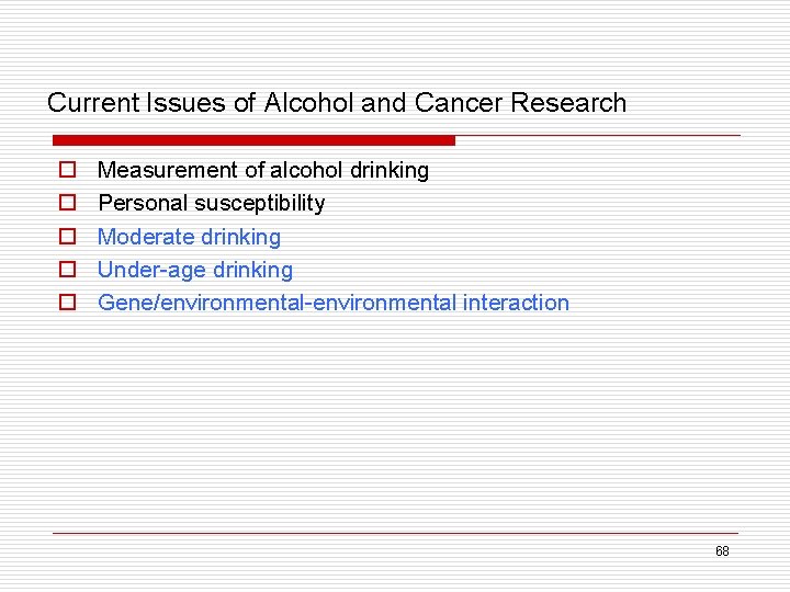 Current Issues of Alcohol and Cancer Research o o o Measurement of alcohol drinking